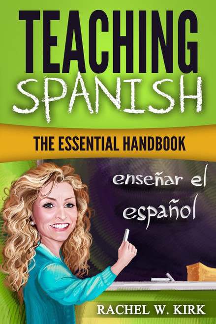 Teaching Spanish: The Essential Handbook