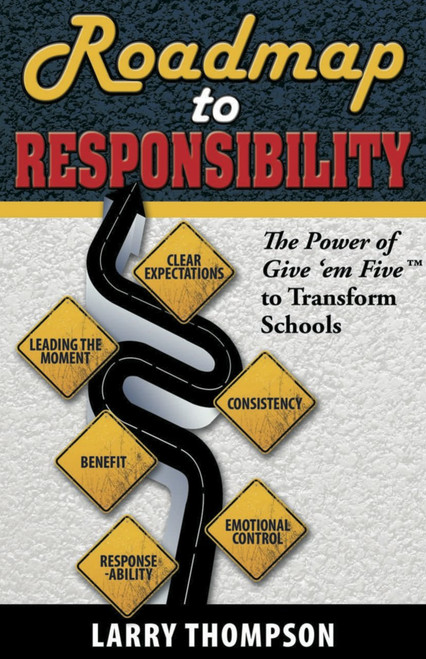 Roadmap to Responsibility The Power of Give 'em Five to Transform