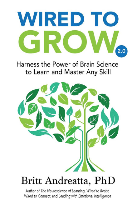 Wired to Grow: Harness the Power of Brain Science to Learn and Master