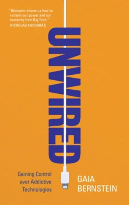Unwired: Gaining Control over Addictive Technologies