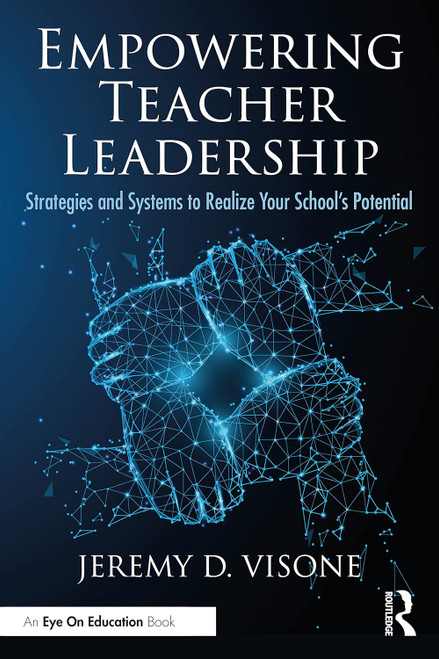 Empowering Teacher Leadership: Strategies and Systems to Realize Your