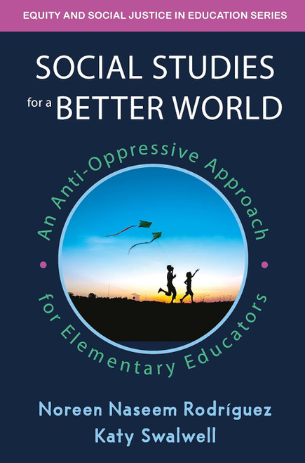 Social Studies for a Better World: An Anti-Oppressive Approach for