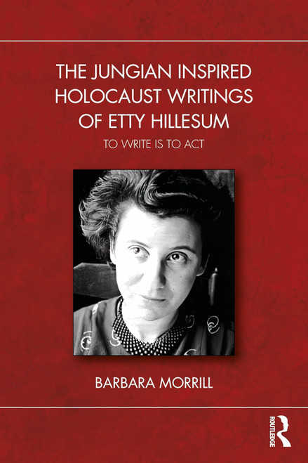 The Jungian Inspired Holocaust Writings of Etty Hillesum: To Write is