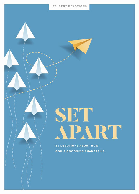 Set Apart - Teen Devotional: 30 Devotions about How God's Goodness