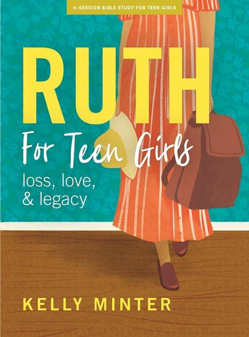 Ruth - Teen Girls' Bible Study Book: Love Loss & Legacy