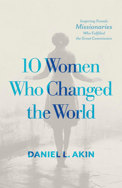 10 Women Who Changed the World: Inspiring Female Missionaries Who