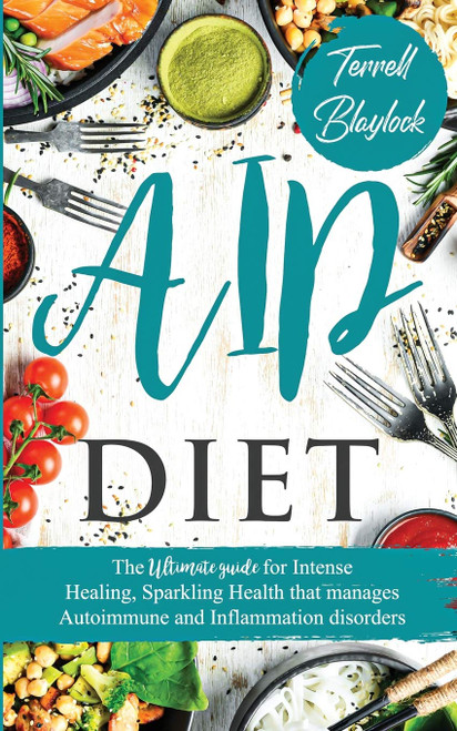 AIP Diet The Ultimate Guide for Intense Healing and Sparkling Health