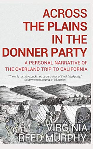 Across the Plains in the Donner Party: A Personal Narrative of the
