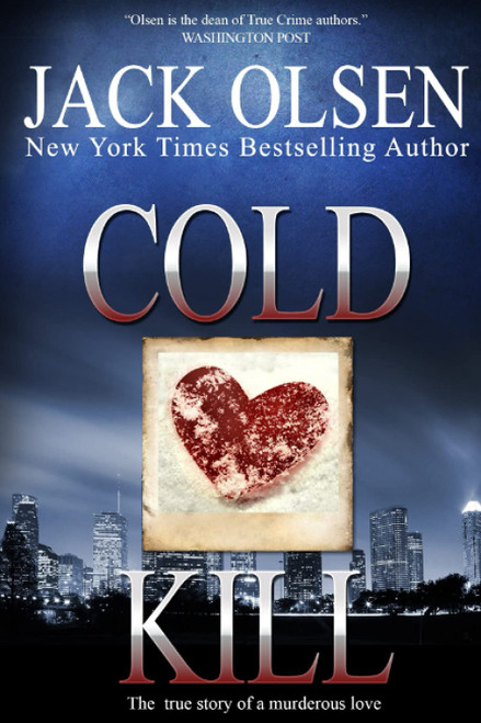 Cold Kill: The True Story of a Murderous Love