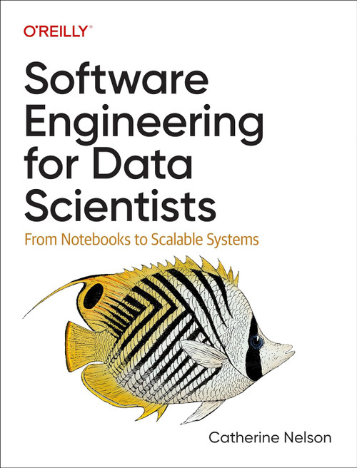 Software Engineering for Data Scientists: From Notebooks to Scalable
