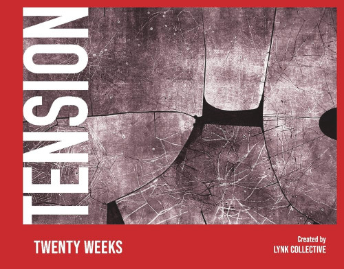 Tension: Twenty Weeks