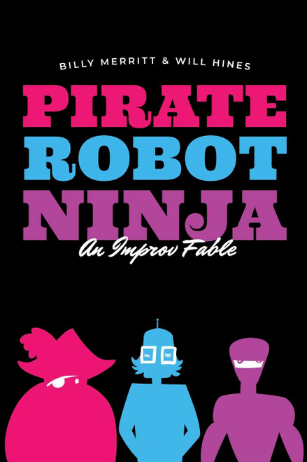 Pirate Robot Ninja: An Improv Fable
