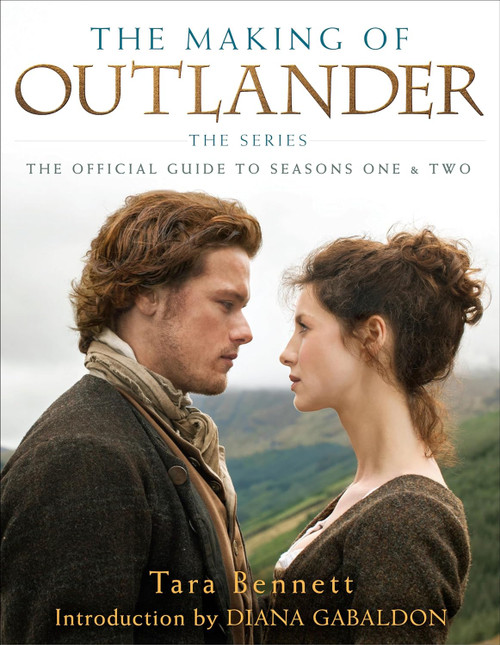 The Making of Outlander: The Series: The Official Guide to Seasons