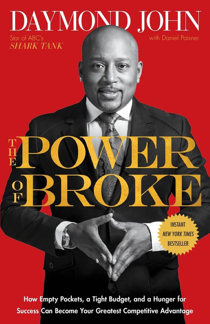The Power of Broke: How Empty Pockets a Tight Budget and a Hunger for
