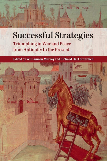 Successful Strategies: Triumphing in War and Peace from Antiquity to