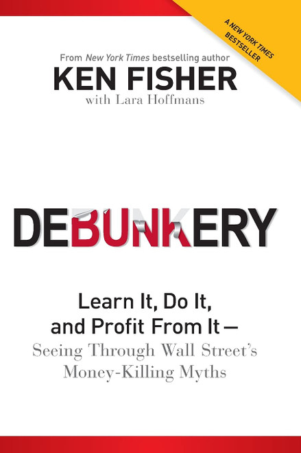 Debunkery: Learn It Do It and Profit from It Seeing Through Wall