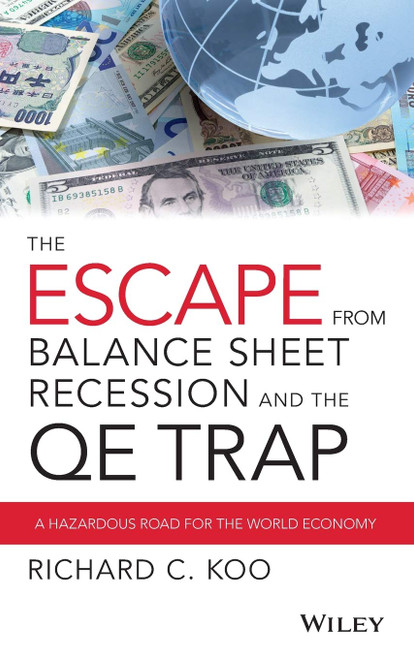 The Escape from Balance Sheet Recession and the Qe Trap: A Hazardous