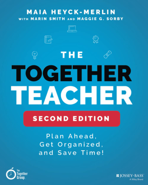 The Together Teacher: Plan Ahead Get Organized and Save Time!:Plan