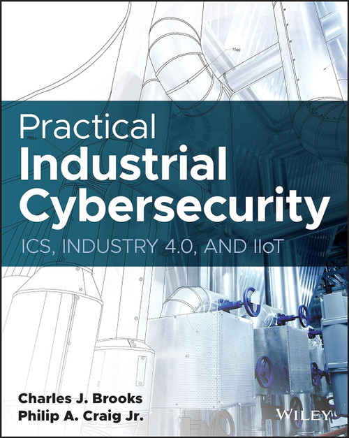 Practical Industrial Cybersecurity: ICS Industry 4.0 and IIoT