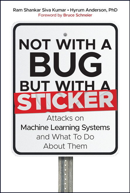 Not With a Bug but With a Sticker: Attacks on Machine Learning