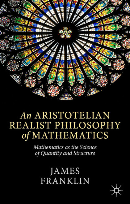 An Aristotelian Realist Philosophy of Mathematics: Mathematics as the