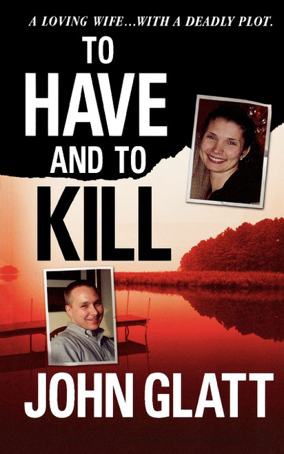 To Have and To Kill: Nurse Melanie McGuire an Illicit Affair and the