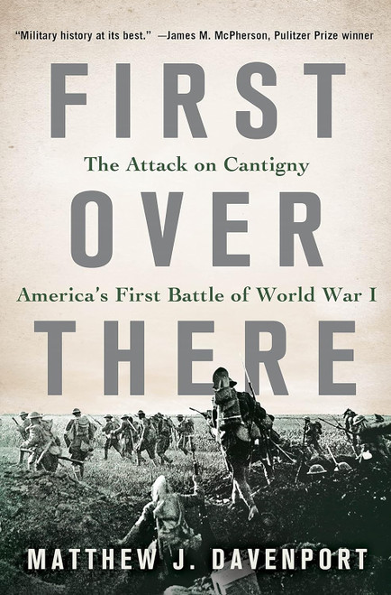 First Over There: The Attack on Cantigny America's First Battle of