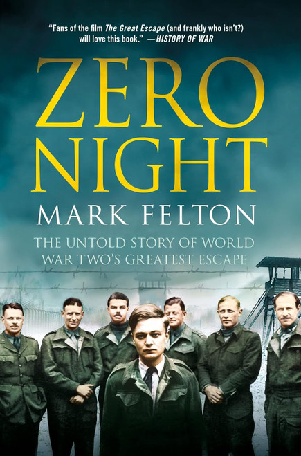 Zero Night: The Untold Story of World War Two's Greatest Escape: The
