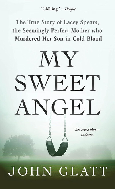 My Sweet Angel: The True Story of Lacey Spears the Seemingly Perfect