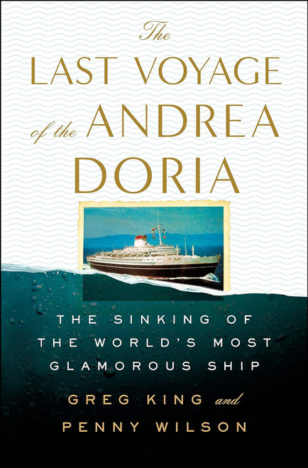 The Last Voyage of the Andrea Doria: The Sinking of the World's Most