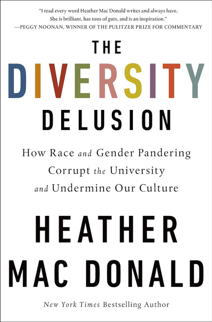 The Diversity Delusion: How Race and Gender Pandering Corrupt the