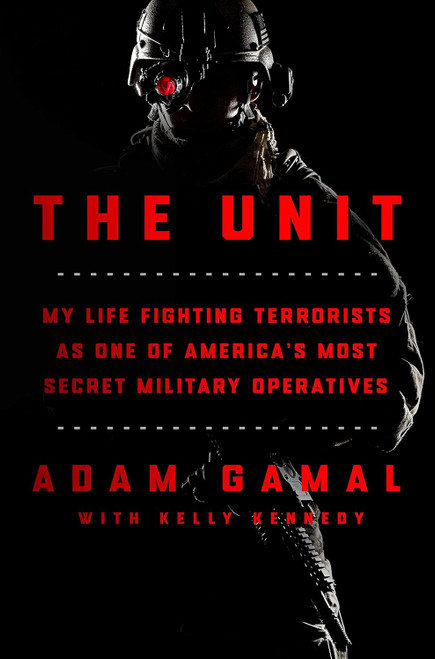 The Unit: My Life Fighting Terrorists as One of America's Most Secret