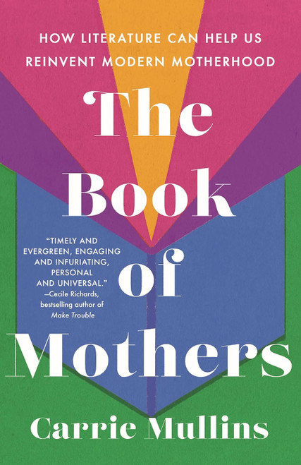 The Book of Mothers: How Literature Can Help Us Reinvent Modern