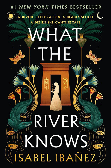 What the River Knows: A Novel (Secrets of the Nile 1)