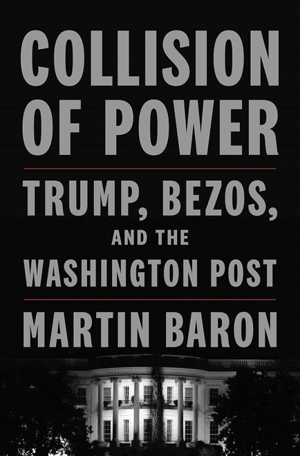Collision of Power: Trump Bezos and THE WASHINGTON POST
