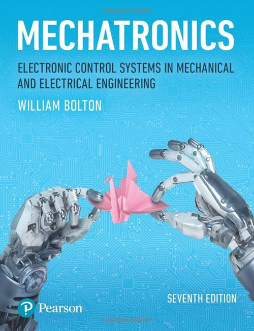 Mechatronics: Electronic Control Systems in Mechanical and Electrical