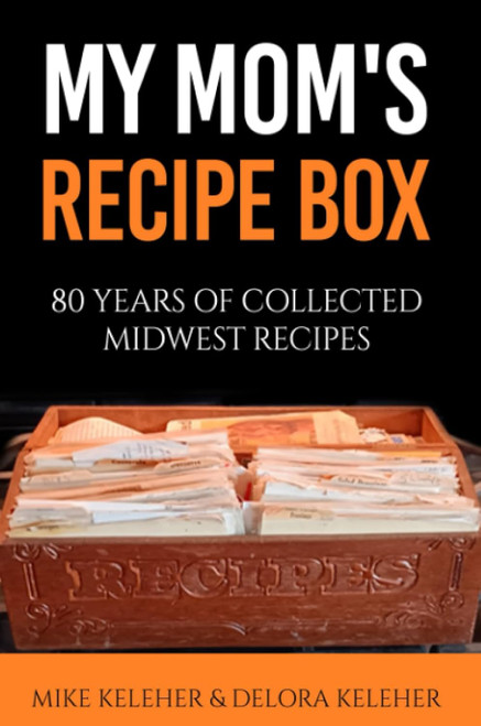 My Mom's Recipe Box: 80 Years of Collected Midwest Recipes