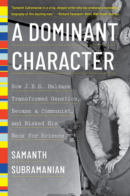 A Dominant Character: How J. B. S. Haldane Transformed Genetics