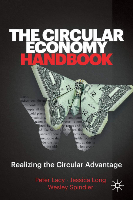The Circular Economy Handbook: Realizing the Circular Advantage