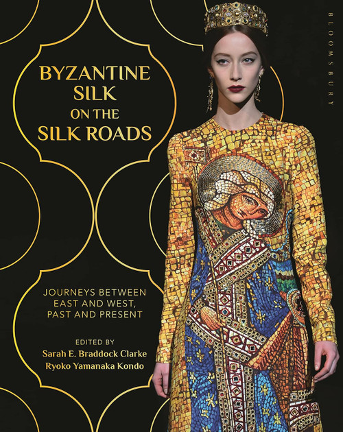 Byzantine Silk on the Silk Roads: Journeys between East and West Past