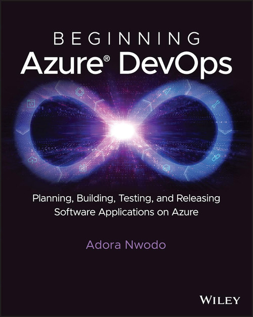 Beginning Azure DevOps: Planning Building Testing and Releasing