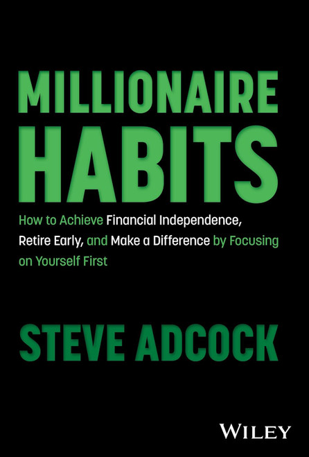 Millionaire Habits: How to Achieve Financial Independence Retire