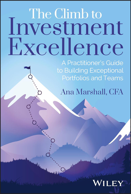 The Climb to Investment Excellence: A Practitioner's Guide to