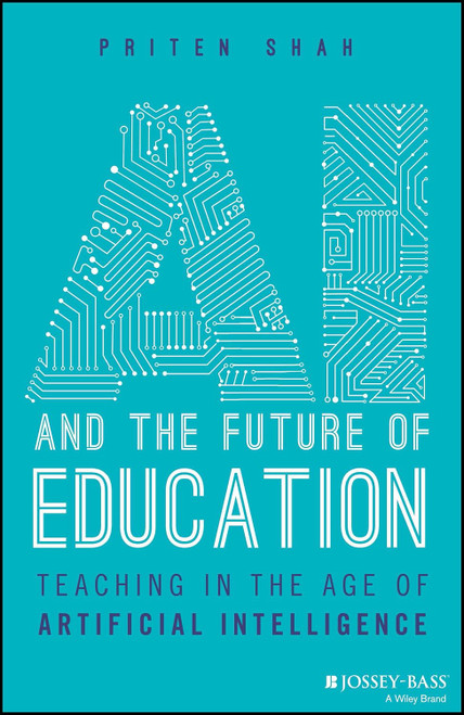 Ai and the Future of Education: Teaching in the Age of Artificial