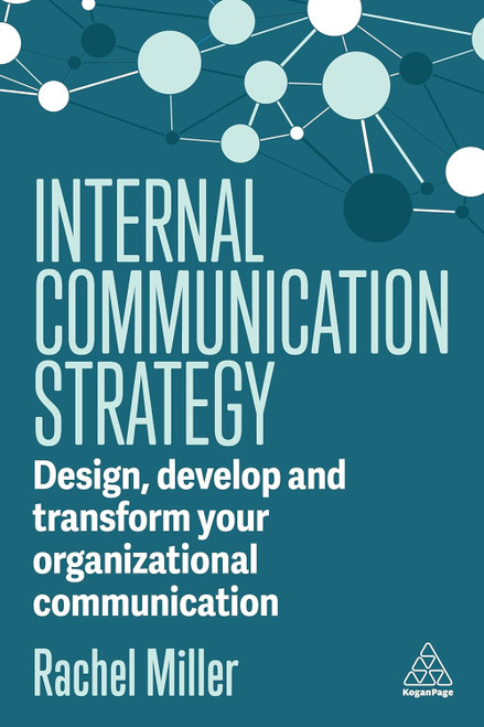 Internal Communication Strategy: Design Develop and Transform your