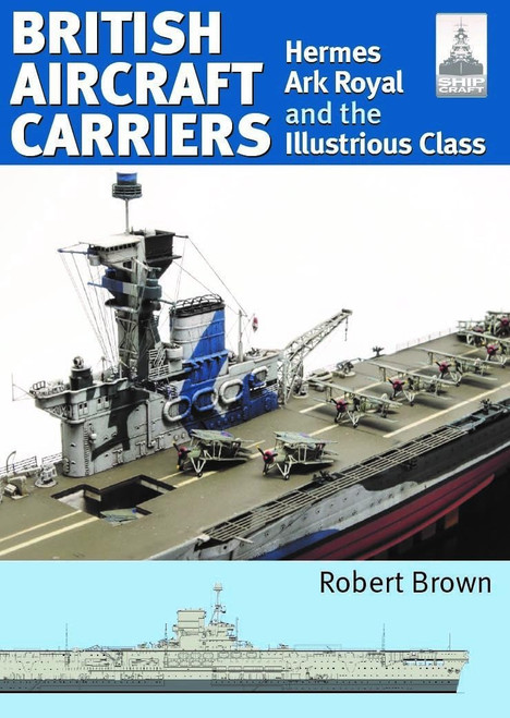 British Aircraft Carriers: Volume 1 - Hermes Ark Royal and the