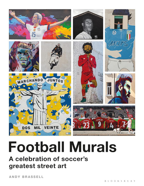 Football Murals: A Celebration of Soccer's Greatest Street Art: