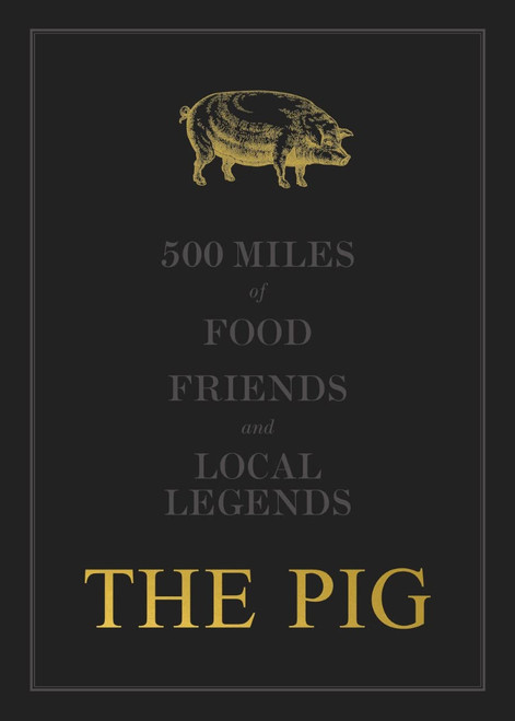 The Pig: 500 Miles of Food Friends and Local Legends: 2