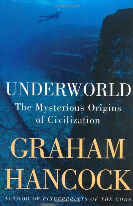 Underworld: The Mysterious Origins of Civilization