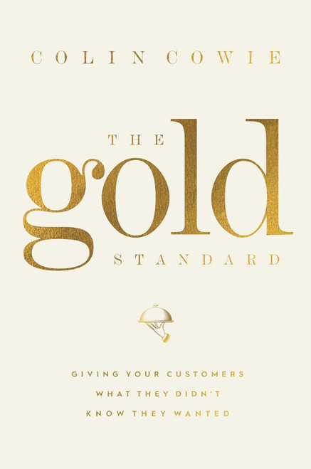 The Gold Standard: Giving Your Customers What They Didn't Know They